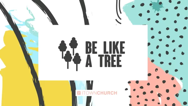 Be Like A Tree Image