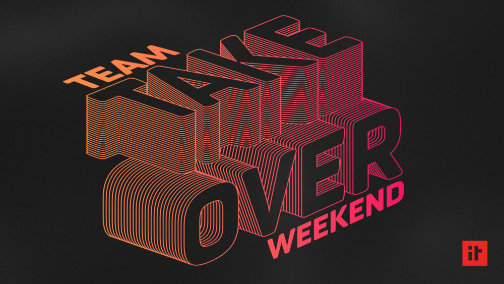 Team Takeover Weekend