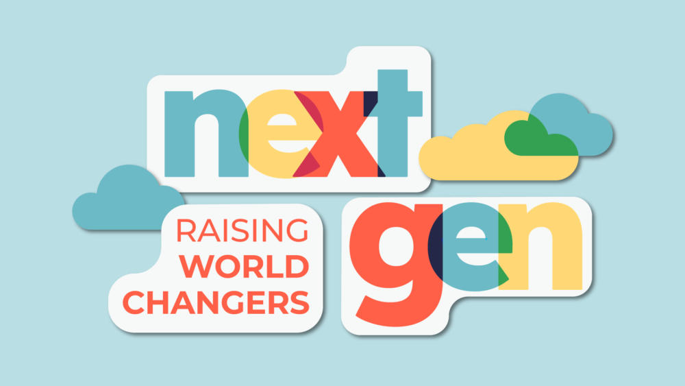 Next Gen: Raising World Changers