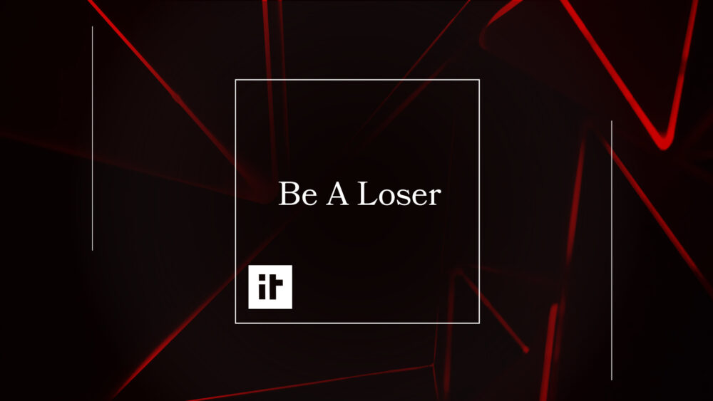 Be A Loser